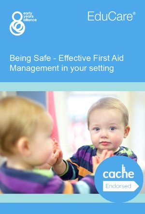 Being Safe: Effective First Aid Management in your Setting